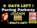 Joann Perring Parkway Only 9 Days Left What s Still There