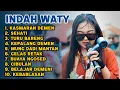 FULL ALBUM INDAH WATY TERBARU ‼️ turu bareng - kepalang demen - buaya ngosed indah waty 