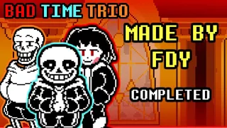Download Bad Time Trio By FDY Completed | Undertale Fangame MP3