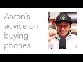 Aaron s advice on buying phones