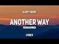 Lagu Sleep Theory - Another Way (Reimagined) (Lyrics)
