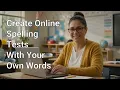 Create Online Spelling Tests With Your Own Words In Under 60 Seconds