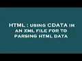 HTML using CDATA in an xml file for to parsing html data