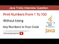 Java Interview Question Print 1 to 100 Without Using Numbers