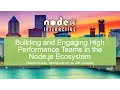 Building and Engaging High Performance Teams in the Node js Ecosystem