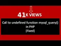 Call to undefined function mysql - query in PHP Fixed