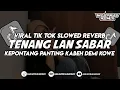 Download Lagu DJ TENANG LAN SABAR || VIRAL TERBARU YANG KALIAN CARI