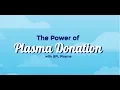 The Power of Plasma Doantion