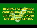 DevOps SysAdmins Configuring SSL With Virtual Hosts under Apache and CentOS 2 Solutions
