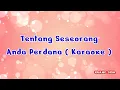 Tentang Seseorang - Anda Perdana ( karaoke )