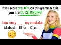If you score over 80 on this grammar test your English is OUTSTANDING