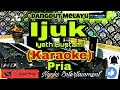 Download Lagu IJUK - Iyeth Bustami (KARAOKE) Melayu || Nada Pria CIS=DO