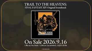 TRAIL TO THE HEAVENS: FINAL FANTASY XIV Original Soundtrack - PV