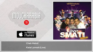 Cheb Wahid Katal Larwah Live 