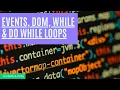 JS Class 09 Events DOM While Do While loops