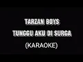 Download Lagu Tarzan Boys - Tunggu Aku di Surga (KARAOKE) Original Version