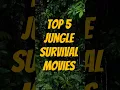 Top 5 Jungle Survival Movies