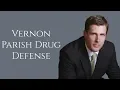 Drug Charge Attorney in Vernon Parish Leesville Drug Possession Lawyer