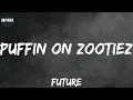 Future - PUFFIN ON ZOOTIEZ (Lyrics)