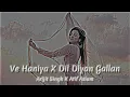 Download Lagu Ve Haniya x Dil Diyan Gallan | Romantic Punjabi Lofi Mashup #lofisongs