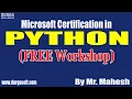 Microsoft Certification in PYTHON FREE Workshop tutorials by Mr Mahesh On 12-07-2020 11AM