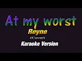 Download Lagu REYNE - At my Worst (KARAOKE VERSION)