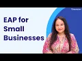 Why Small Businesses Need an Employee Assistance Program EAP