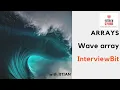 Wave array InterviewBit Arrays Interview prep IIT Kanpur