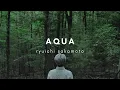 Download Lagu [1HR, Repeat] AQUA by Ryuichi Sakamoto l Beautiful Piano