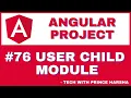 76 Angular Project Tutorial - User Child Module For Login