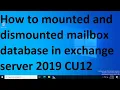 How to mounted and dismounted mailbox database in exchange server 2019 CU12