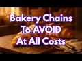 Bakery Chains To Avoid At All Costs And 2 That Are ACTUALLY Worth It