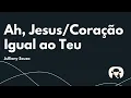 Ah, Jesus/Coração Igual ao Teu - Julliany Souza (Cantado com Letra)