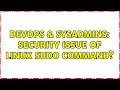 DevOps SysAdmins security issue of Linux sudo command 7 Solutions
