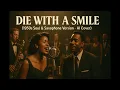 Lagu Die With A Smile (1950s Soul \u0026 Saxophone Version · AI Cover)