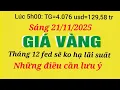 Lagu Giá vàng hôm nay 9999 ngày 21 tháng 11 năm 2025- GIÁ VÀNG NHẪN 9999- Bảng giá vàng sjc, 24k 18k