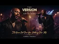 The Version Sessions - I ll Never Get Over You Getting Over Me