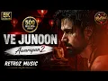 Ve Junoon | Awarapan 2 | Emraan Hashmi & Disha Patani | Mithoon,Subodhh Sharma | Retroz Music