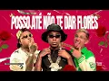 POSSO ATÉ NÃO TE DAR FLORES - MC Ryan SP · MC Jacaré · MC Meno K (DJ Japa NK · DJ Davi DogDog)