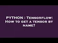 PYTHON Tensorflow How to get a tensor by name