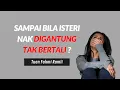 Sampai bila isteri nak digantung tak bertali?