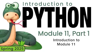 Python Spring 2025 Module 11-1 Introducing Module 11