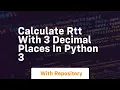 Calculate RTT with 3 decimal places in Python 3