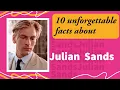 10 unforgettable facts about Julian Sands