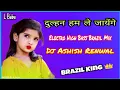 Lagu DULHAN HUM LE JAAYENGE DIL BECHAIN HAI DOLI LEKE AAJA(Electro High  Bass Brazil)DJ ASHISH RENWAL 889