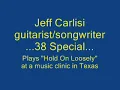 Jeff Carlisi guitarist 38 special plays Hold On Loosely