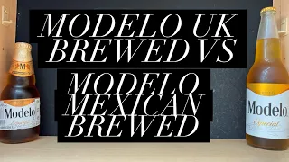 Cerveza Modelo UK Brewed Vs Cerveza Modelo Mexican Brewed Cerveza Modelo Lager Beer Review