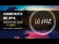Download Lagu Chori Kiya Re Jiya (Groove Mix) | DJ KRIIZ FT AVISH[679]