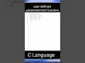 User-defined parameterized function in C language with full concept