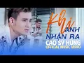 Download Lagu Khi Anh Nhận Ra - Cao Sĩ Hùng [ Official Music Video ]